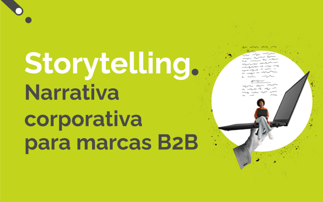 Storytelling: narrativa corporativa para marcas B2B