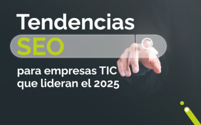 Tendencias SEO para empresas TIC que lideran el 2025