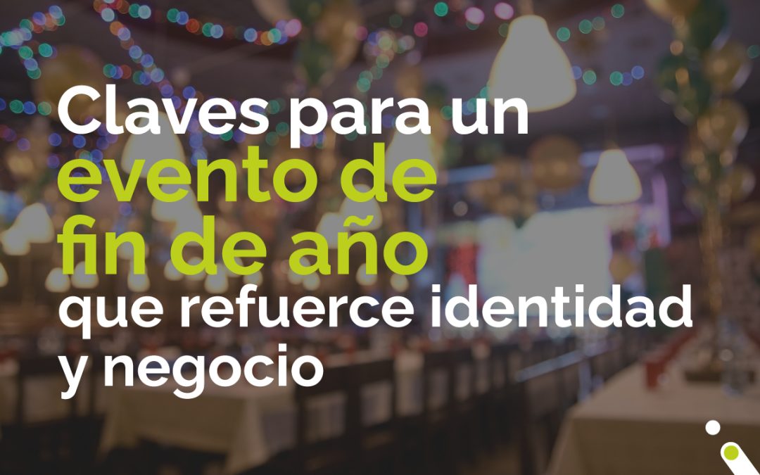 Más que una cena: claves para un evento de fin de año que refuerce identidad y negocio