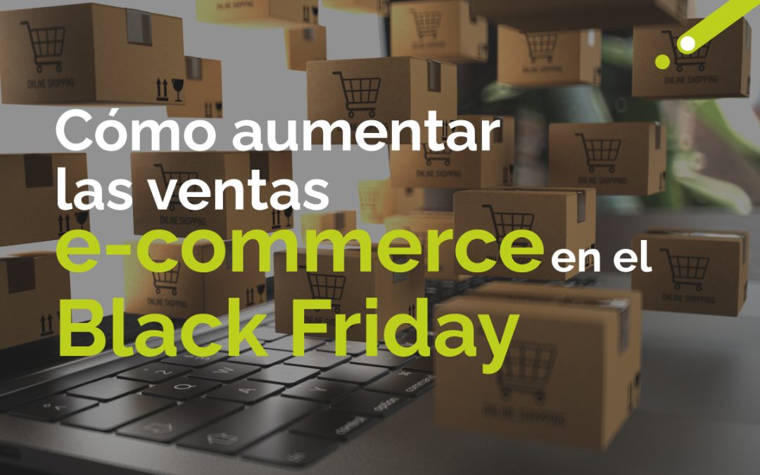 Cómo aumentar las ventas e-commerce en el Black Friday