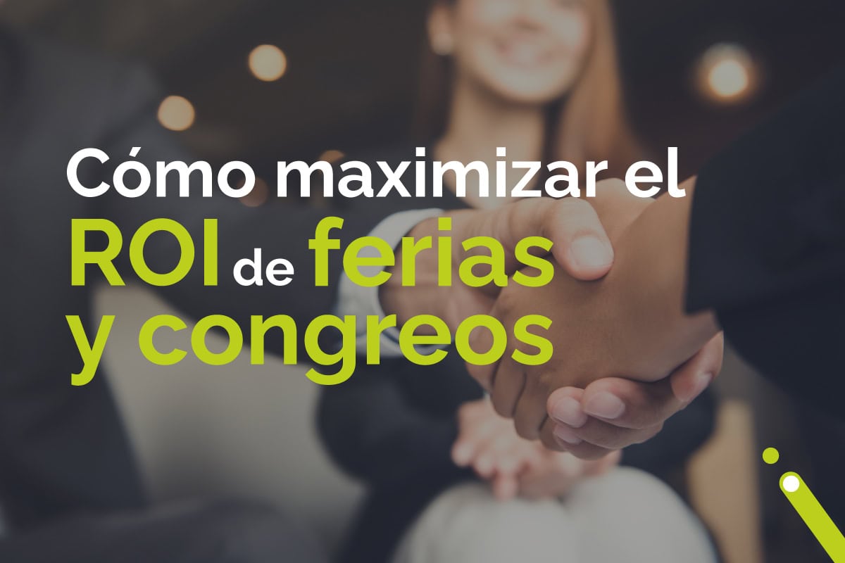 cómo maximizar el roi de ferias y congresos