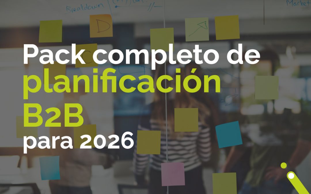 Pack completo de planificación B2B para 2026: calendario editable, checklist mensual y plantilla de briefing