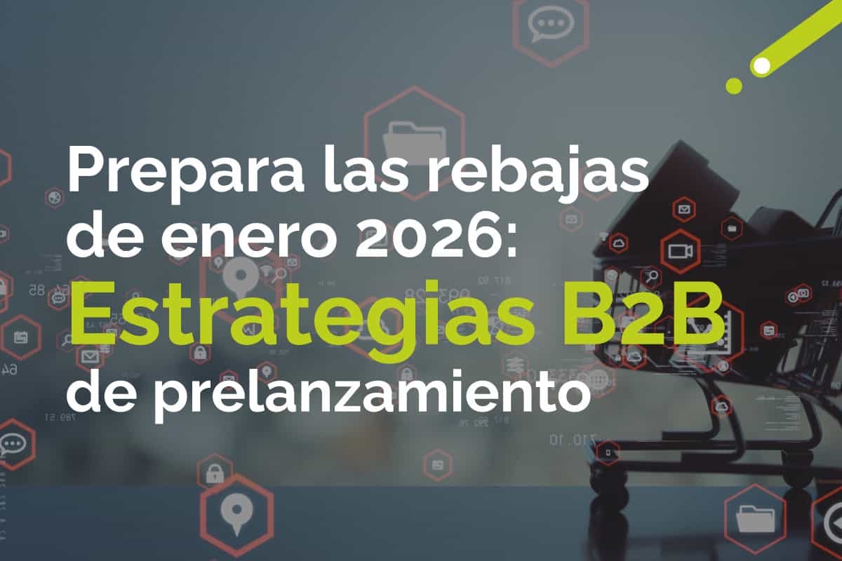 prepara las rebajas de eneros 2026 para B2B